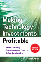 Making Technology Investments Profitable, Second Edition: ROI Road Map from Business Case to Value Realization