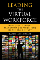 Leading the Virtual Workforce: How Great Leaders Transform Organizations in the 21st Century