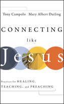 Connecting Like Jesus: Practices for Healing, Teaching, and Preaching