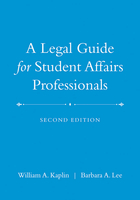 A Legal Guide for Student Affairs Professionals, 2nd edition (Updated and Adapted from The Law of Higher Education, 4th Edition)