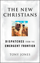 The New Christians: Dispatches from the EmergentFrontier