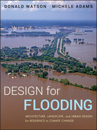 Design for Flooding: Architecture, Landscape, and Urban Design for Resilience to Flooding and Climate Change