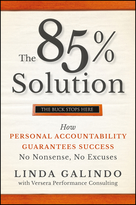 The 85% Solution: How Personal Accountability Guarantees Success--No Nonsense, No Excuses