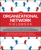 The Organizational Network Fieldbook: Best Practices, Techniques, and Exercises to Drive Organizational Innovation and Performance