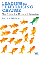 Leading the Fundraising Charge: The Role of the Nonprofit Executive (AFP Fund Development Series)