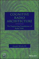 Cognitive Radio Architecture: The EngineeringFoundations of Radio XML