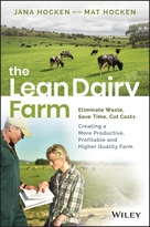 The Lean Dairy Farm: Elimate Waste, Save Time, CutCosts - Creating a more productive, profitableand higher quality farm
