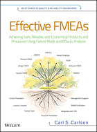 Effective FMEAs: Achieving Safe, Reliable, and Economical Products and Processes Using Failure Modeand Effects Analysis