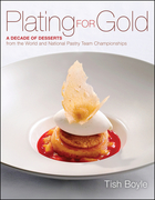 Plating for Gold: A Decade of Desserts from the World and National Pastry Team Championships