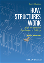 How Structures Work - Design and Behaviour fromBridges to Buildings 2e