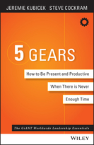 5 Gears: How to Be Present and Productive When There's Never Enough Time