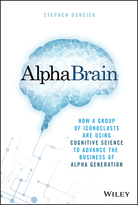 AlphaBrain - How a Group of Iconoclasts Are UsingCognitive Science to Advance the Business of Alpha Generation