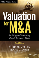 Valuation for M&A, Third Edition: Building and Measuring Private Company Value