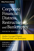 Corporate Financial Distress, Restructuring, andBankruptcy - Analyze Leveraged Finance, Distressed Debt, and Bankruptcy, Fourth Edition