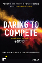 Daring to Compete - Accelerate your business toMarket leadership with EY's 7 Drivers of Growth