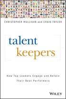 Talent Keepers: How Top Leaders Engage and RetainTheir Best Performers