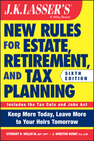 JK Lasser's New Rules for Estate, Retirement, andTax Planning, 6th Edition