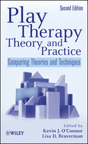 Play Therapy Theory and Practice: Comparing Theories and Techniques, Second Edition