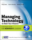 Managing Technology to Meet Your Mission: A Strategic Guide for Nonprofit Leaders (with PREMIUM CONTENT)