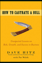 How to Castrate a Bull: Unexpected Lessons on Risk, Growth and Success in Business