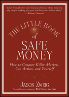 The Little Book of Safe Money: How to Conquer Killer Markets, Con Artists, and Yourself