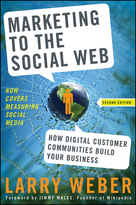 Marketing to the Social Web: How Digital CustomerCommunities Build Your Business, 2nd Edition