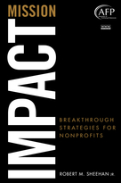 Mission Impact: Breakthrough Strategies for Nonprofits (AFP Fund Development Series)