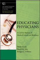 Educating Physicians: A Call for Reform of Medical School and Residency