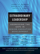 Extraordinary Leadership: Addressing the Gaps inSenior Executive Development