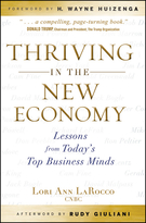 Thriving in the New Economy: Lessons from Today'sTop Business Minds