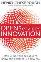 Open Services Innovation: Rethinking Your Business to Grow and Compete in a New Era