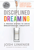 Disciplined Dreaming: A Proven System to Drive Breakthrough Creativity