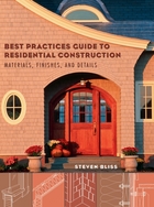 Best Practices Guide to Residential Construction:Materials, Finishes, and Details