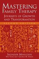 Mastering Family Therapy: Journeys of Growth and Transformation, Second Edition