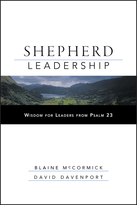 Shepherd Leadership: Wisdom for Leaders from Psalm23