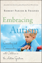 Embracing Autism: Connecting and Communicating with Children in the Autism Spectrum