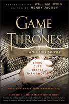 Game of Thrones and Philosophy: Logic Cuts DeeperThan Swords