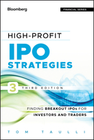 High-Profit IPO Strategies, Third Edition: Finding Breakout IPOs for Investors and Traders