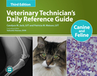 Veterinary Technician's Daily Reference Guide: Canine and Feline, Third Edition