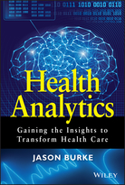 Health Analytics: Gaining the Insights to Transform Health Care