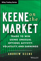 Keene on the Market: Trade to Win Using Unusual Options Activity, Volatility,and Earnings