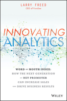 Innovating Analytics: Word of Mouth Index--How the Next Generation of Net Promoter Can Increase Sales and Drive Business Results