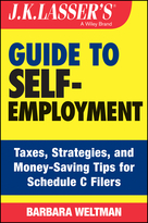 J.K. Lasser's Guide to Self-Employment: Taxes,Strategies, and Money-Saving Tips for Schedule CFilers
