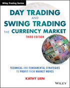 Day Trading and Swing Trading the Currency Market, Third Edition: Technical and Fundamental Strategies to Profit from Market Moves