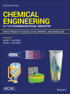 Chemical Engineering in the Pharmaceutical Industry, Second Edition: Drug Product Design, Development and Modeling