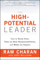 The High-Potential Leader: How to Grow Fast, Takeon New Responsibilities, and Make an Impact
