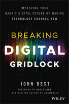 Breaking Digital Gridlock + Website: Improving Your Bank’s Digital Future by Making Technology Changes Now