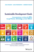 Sustainable Development Goals - HarnessingBusiness to Achieve the SDGs through Finance,Technology and Law Reform