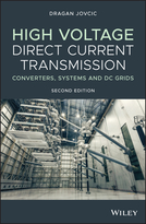 High Voltage Direct Current Transmission -Converters, Systems and DC Grids, 2nd Edition