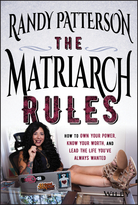 The Matriarch Rules: How to Own Your Power, Know Your Worth, and Lead the Life You've Always Wanted